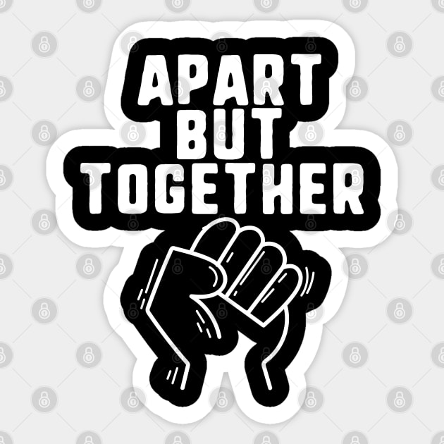 Apart but together Sticker by uniqueversion